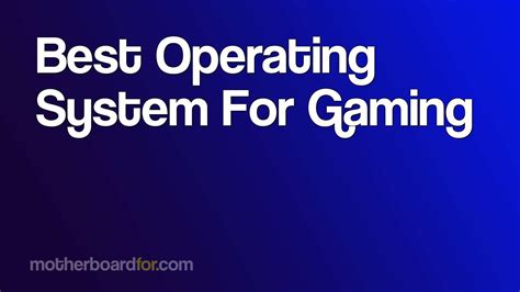 Best Operating System For Gaming (Updated 2025).